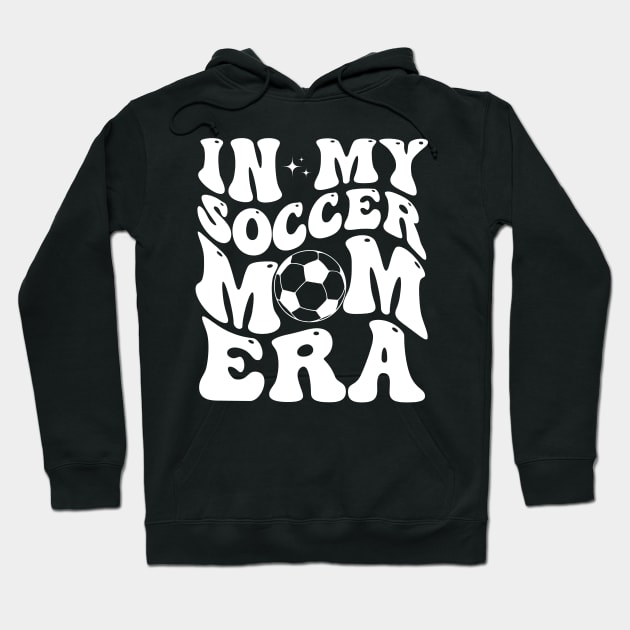 In My Soccer Mom Era Groovy Retro Mama Soccer Hoodie by deafcrafts